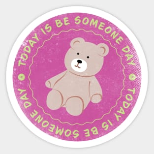 Today is Be Someone Day Badge Sticker